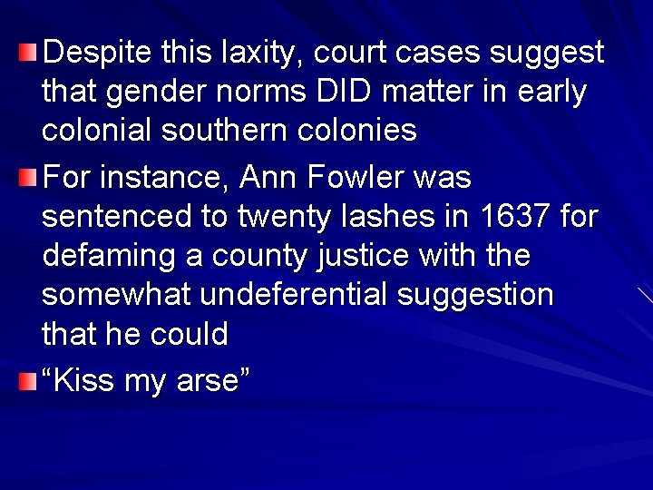 Despite this laxity, court cases suggest that gender norms DID matter in early colonial