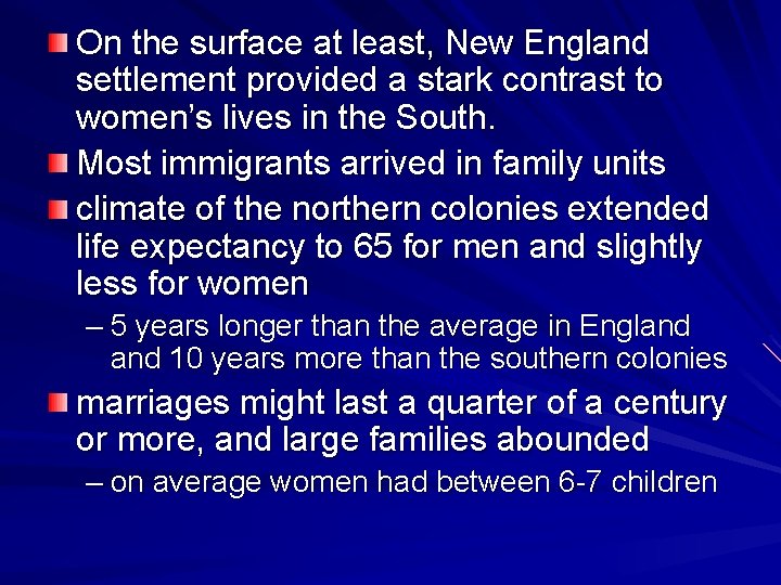 On the surface at least, New England settlement provided a stark contrast to women’s