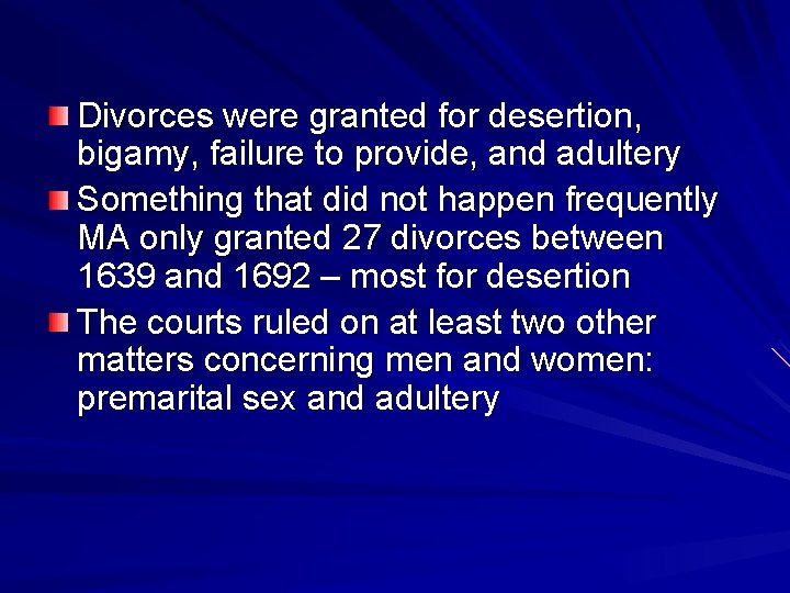 Divorces were granted for desertion, bigamy, failure to provide, and adultery Something that did