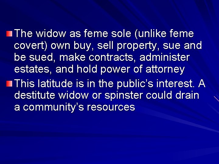 The widow as feme sole (unlike feme covert) own buy, sell property, sue and