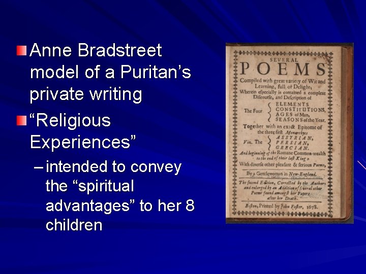 Anne Bradstreet model of a Puritan’s private writing “Religious Experiences” – intended to convey