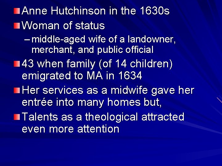 Anne Hutchinson in the 1630 s Woman of status – middle-aged wife of a