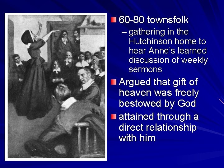 60 -80 townsfolk – gathering in the Hutchinson home to hear Anne’s learned discussion