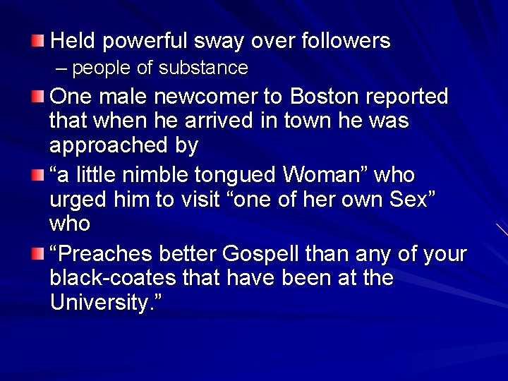 Held powerful sway over followers – people of substance One male newcomer to Boston