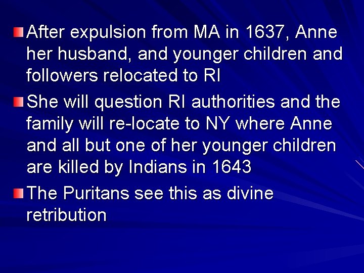 After expulsion from MA in 1637, Anne her husband, and younger children and followers