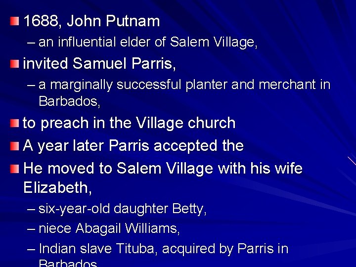 1688, John Putnam – an influential elder of Salem Village, invited Samuel Parris, –