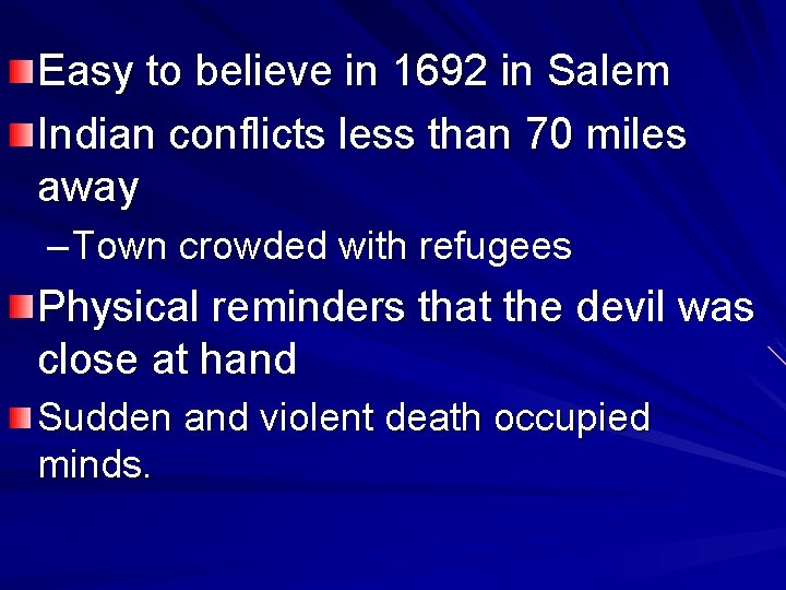 Easy to believe in 1692 in Salem Indian conflicts less than 70 miles away