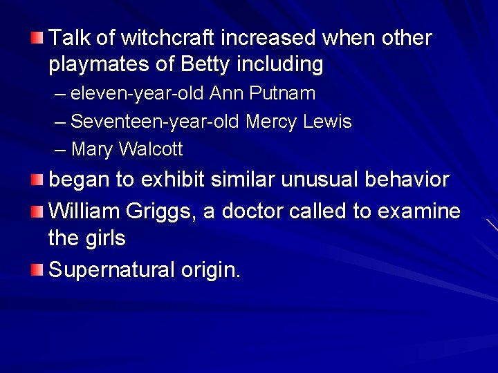 Talk of witchcraft increased when other playmates of Betty including – eleven-year-old Ann Putnam