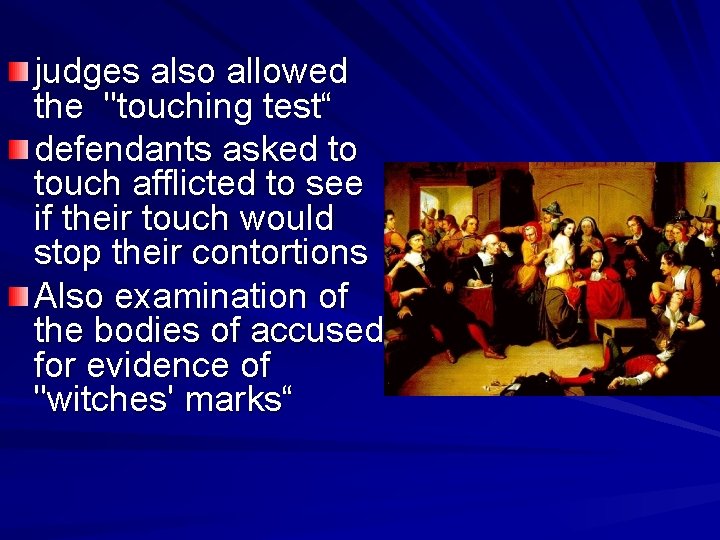 judges also allowed the "touching test“ defendants asked to touch afflicted to see if