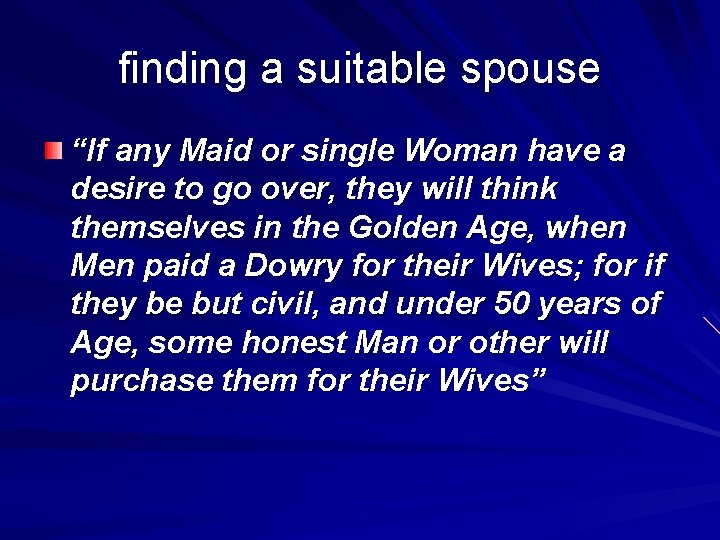 finding a suitable spouse “If any Maid or single Woman have a desire to