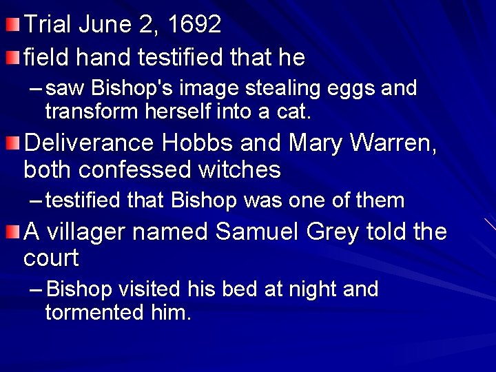 Trial June 2, 1692 field hand testified that he – saw Bishop's image stealing