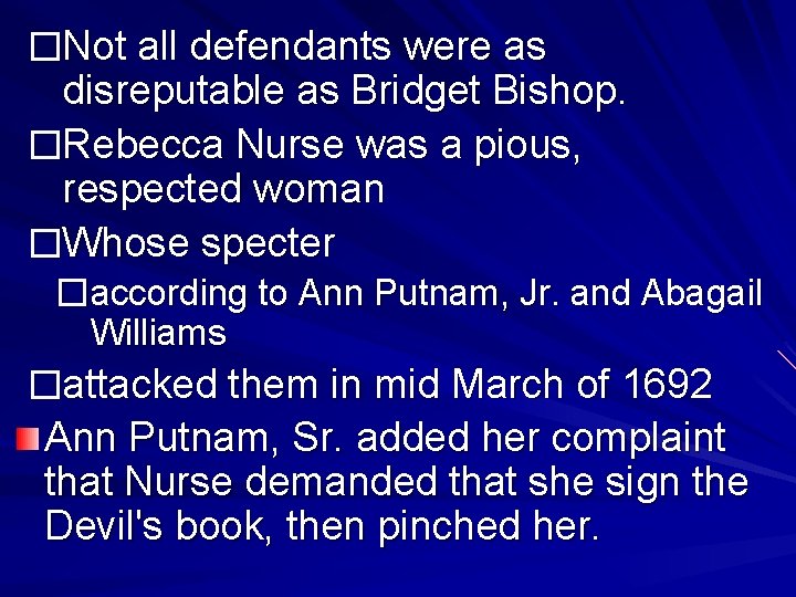 �Not all defendants were as disreputable as Bridget Bishop. �Rebecca Nurse was a pious,