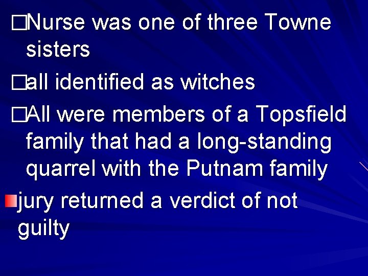 �Nurse was one of three Towne sisters �all identified as witches �All were members