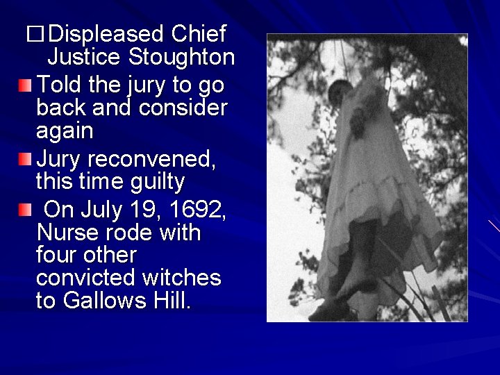 � Displeased Chief Justice Stoughton Told the jury to go back and consider again