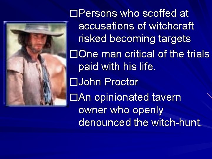 �Persons who scoffed at accusations of witchcraft risked becoming targets �One man critical of