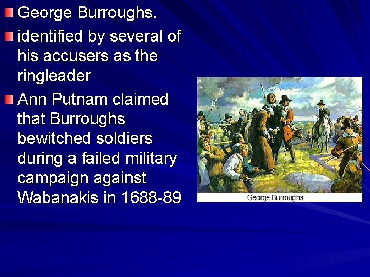 George Burroughs. identified by several of his accusers as the ringleader Ann Putnam claimed