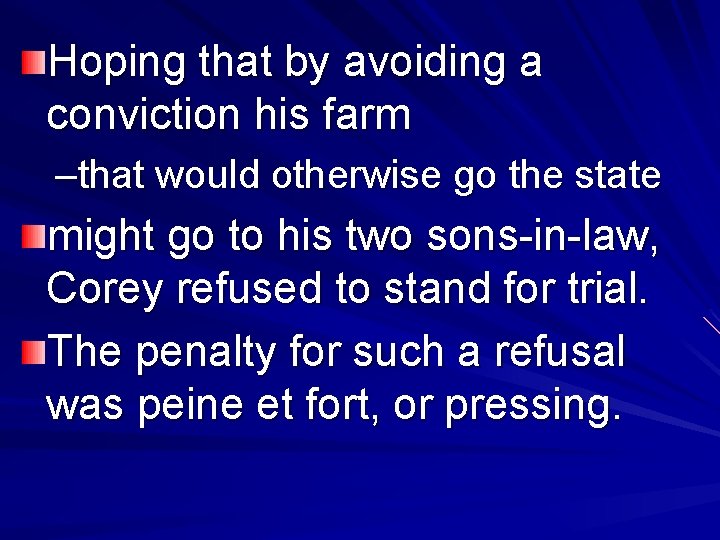Hoping that by avoiding a conviction his farm –that would otherwise go the state