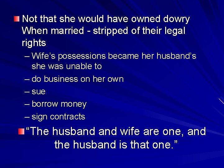 Not that she would have owned dowry When married - stripped of their legal