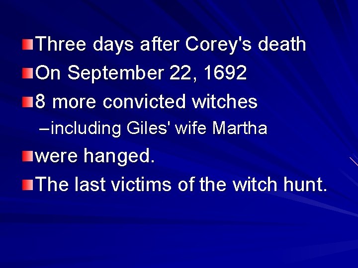 Three days after Corey's death On September 22, 1692 8 more convicted witches –