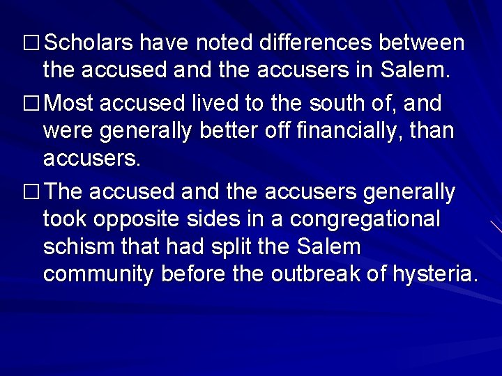 � Scholars have noted differences between the accused and the accusers in Salem. �