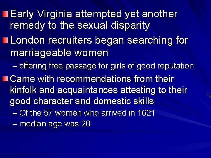 Early Virginia attempted yet another remedy to the sexual disparity London recruiters began searching