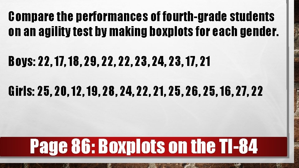 Compare the performances of fourth-grade students on an agility test by making boxplots for