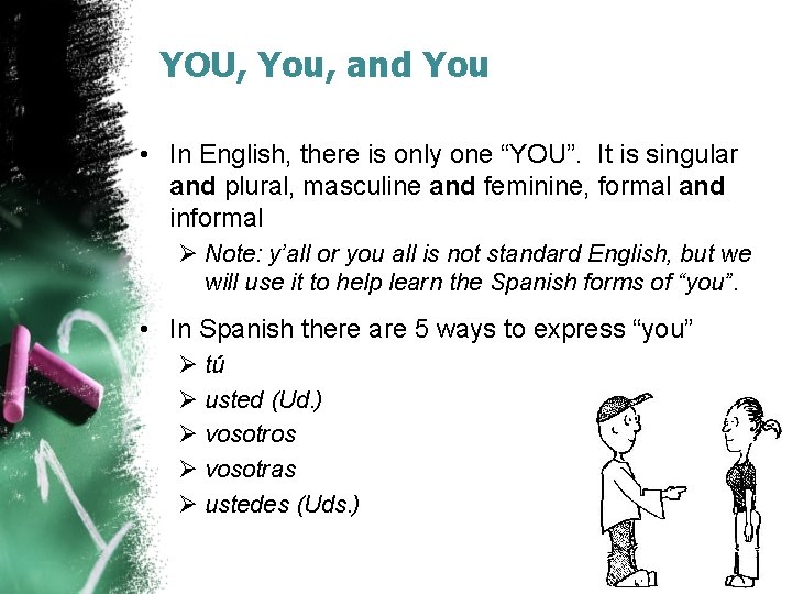 YOU, You, and You • In English, there is only one “YOU”. It is