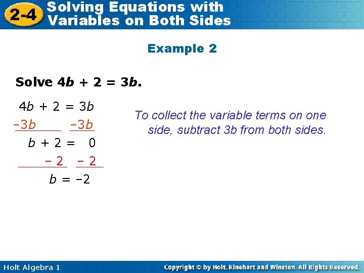 Solving Equations with 2 -4 Variables on Both Sides Example 2 Solve 4 b