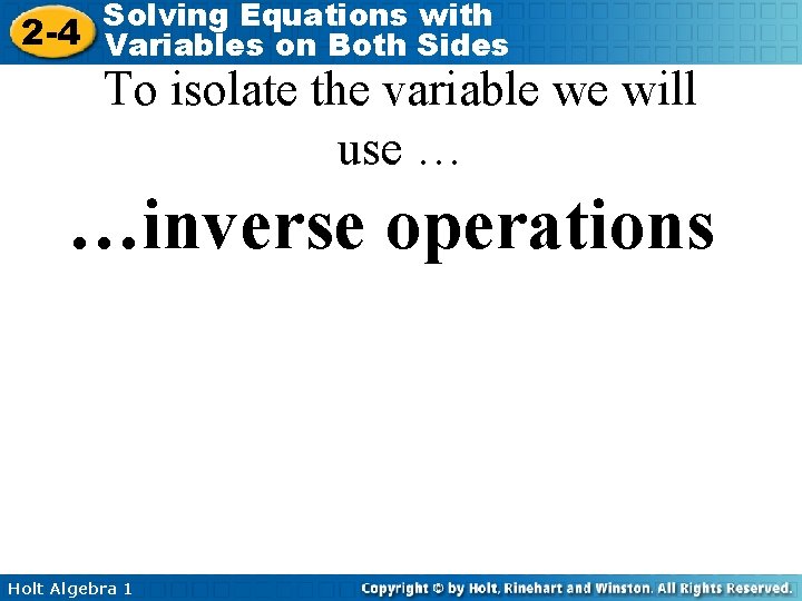 Solving Equations with 2 -4 Variables on Both Sides To isolate the variable we
