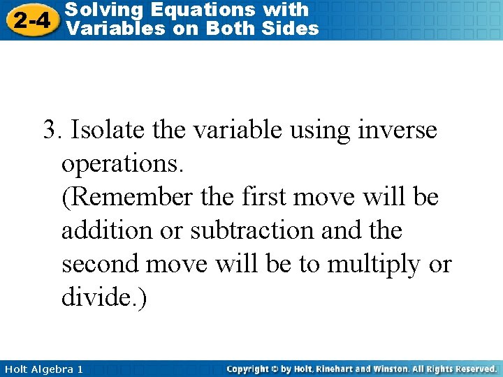 Solving Equations with 2 -4 Variables on Both Sides 3. Isolate the variable using