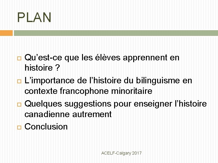 PLAN Qu’est-ce que les élèves apprennent en histoire ? L’importance de l’histoire du bilinguisme