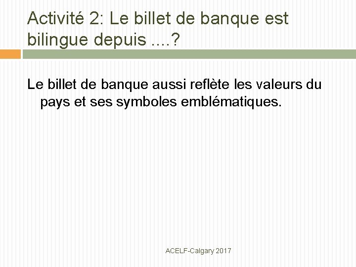 Activité 2: Le billet de banque est bilingue depuis. . ? Le billet de