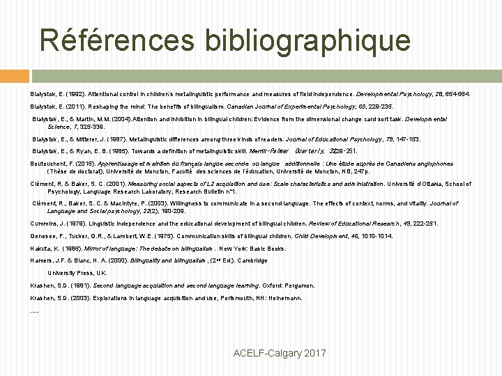 Références bibliographique Bialystok, E. (1992). Attentional control in children’s metalinguistic performance and measures of