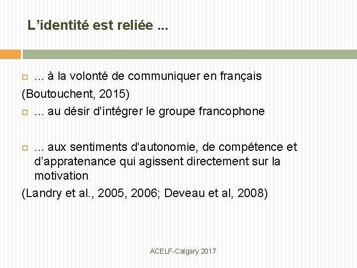 L’identité est reliée. . . à la volonté de communiquer en français (Boutouchent, 2015)