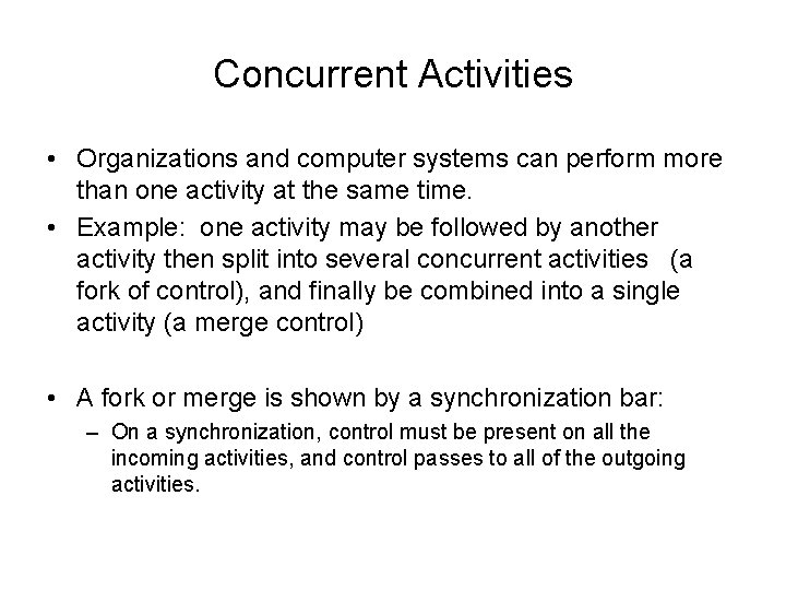 Concurrent Activities • Organizations and computer systems can perform more than one activity at