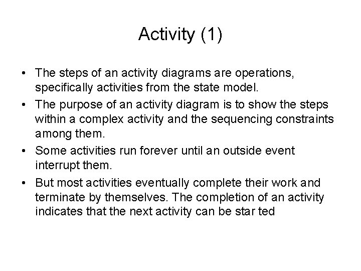 Activity (1) • The steps of an activity diagrams are operations, specifically activities from