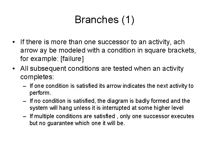 Branches (1) • If there is more than one successor to an activity, ach