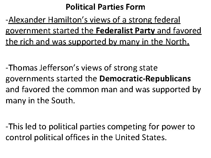 Political Parties Form -Alexander Hamilton’s views of a strong federal government started the Federalist
