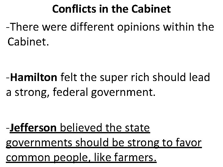 Conflicts in the Cabinet -There were different opinions within the Cabinet. -Hamilton felt the