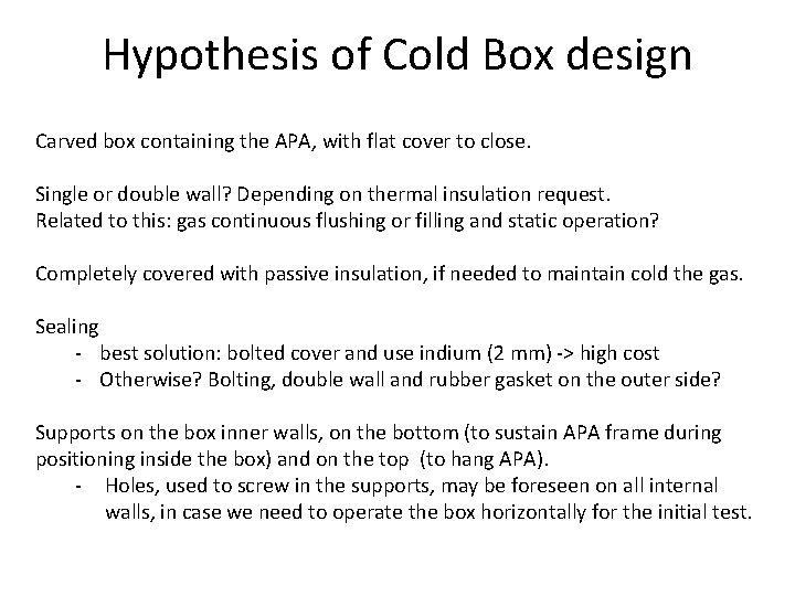 Hypothesis of Cold Box design Carved box containing the APA, with flat cover to