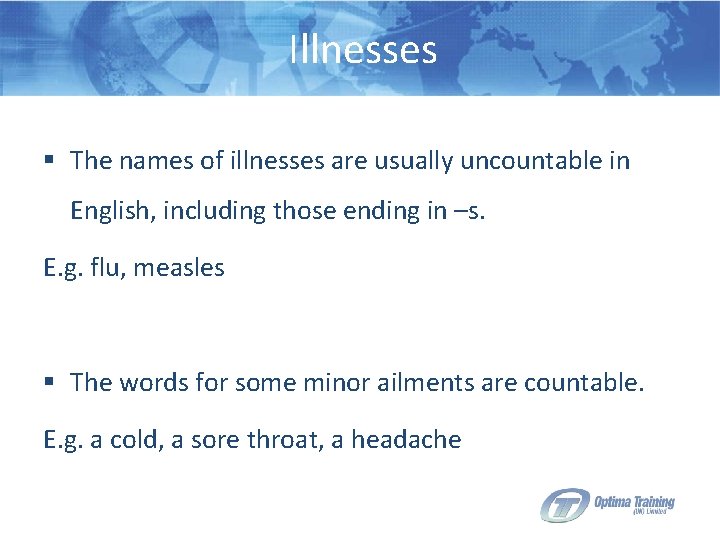 Illnesses § The names of illnesses are usually uncountable in English, including those ending