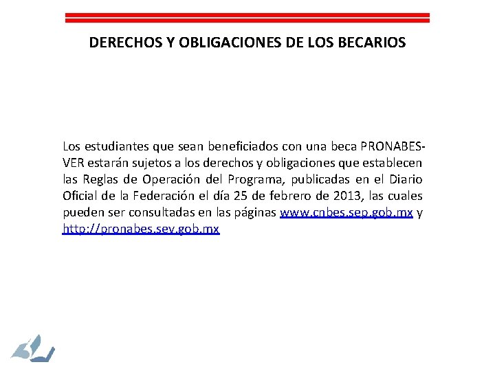 DERECHOS Y OBLIGACIONES DE LOS BECARIOS Los estudiantes que sean beneficiados con una beca