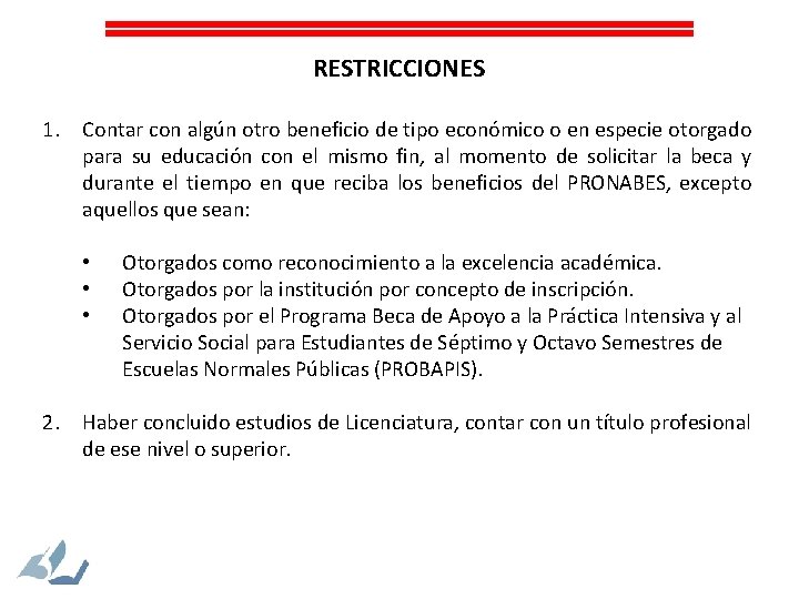 RESTRICCIONES 1. Contar con algún otro beneficio de tipo económico o en especie otorgado