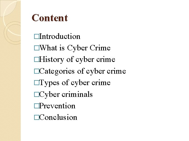 Content �Introduction �What is Cyber Crime �History of cyber crime �Categories of cyber crime