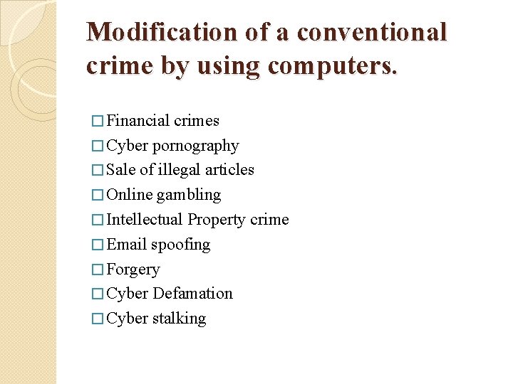 Modification of a conventional crime by using computers. � Financial crimes � Cyber pornography