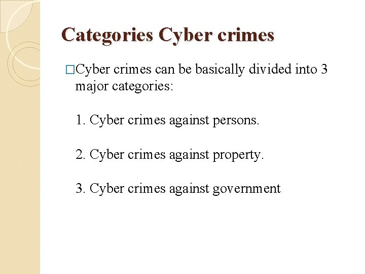 Categories Cyber crimes �Cyber crimes can be basically divided into 3 major categories: 1.