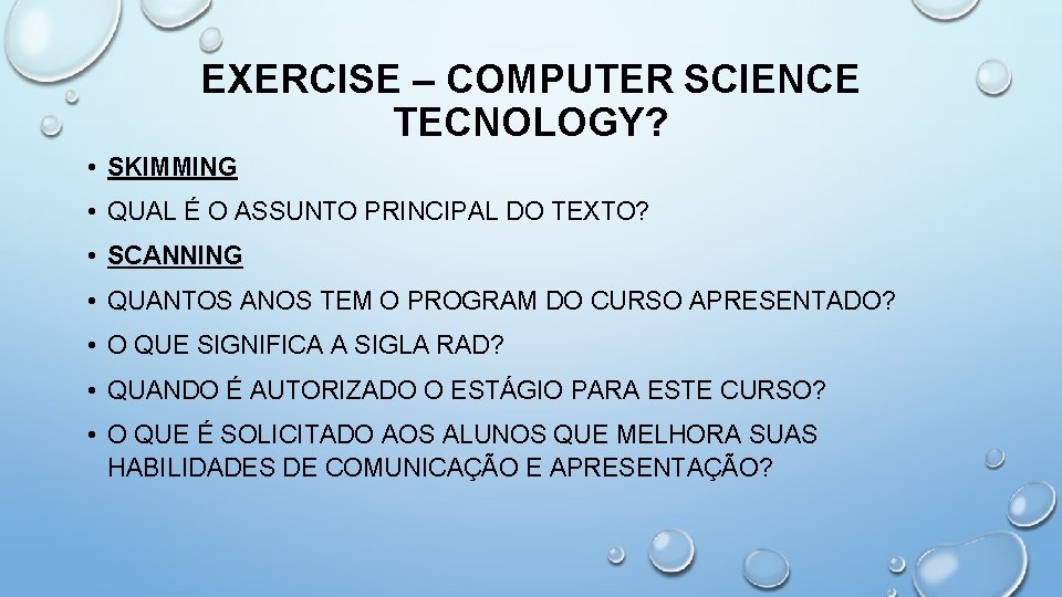 EXERCISE – COMPUTER SCIENCE TECNOLOGY? • SKIMMING • QUAL É O ASSUNTO PRINCIPAL DO