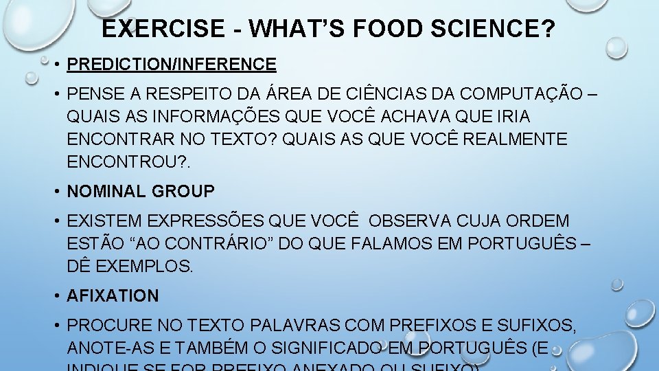 EXERCISE - WHAT’S FOOD SCIENCE? • PREDICTION/INFERENCE • PENSE A RESPEITO DA ÁREA DE