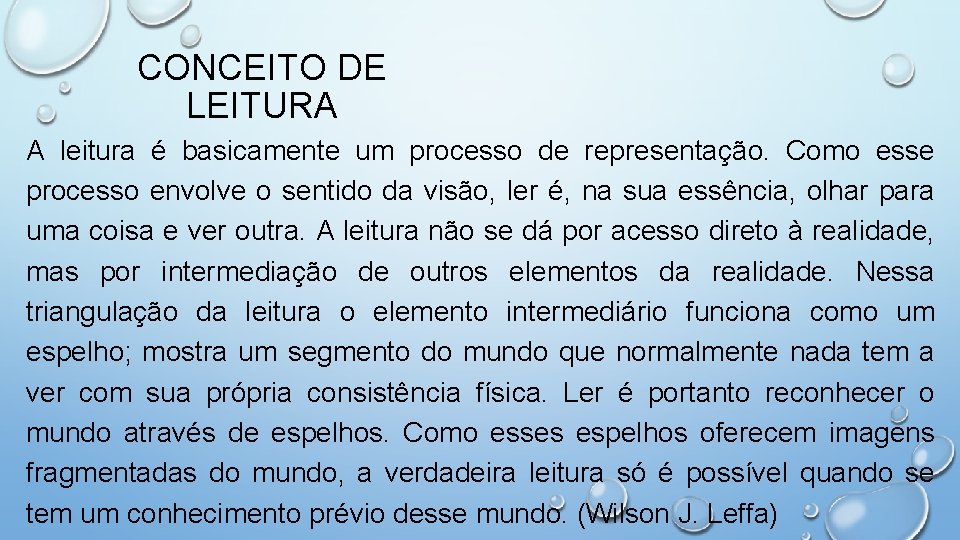 CONCEITO DE LEITURA A leitura é basicamente um processo de representação. Como esse processo