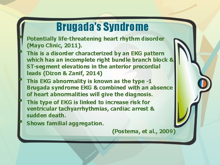  • • • Brugada’s Syndrome Potentially life-threatening heart rhythm disorder (Mayo Clinic, 2011).